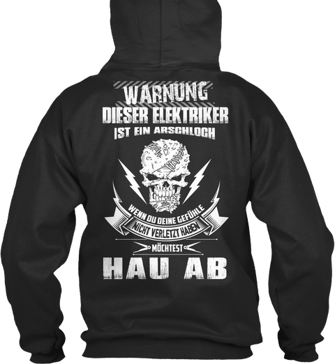 Warnung Dieser Elektriker Ist Ein Arschloch Wenn Du Deine Gefuhle Nicht Verletzt Haeen Mochtest Hau Ab Jet Black áo T-Shirt Back