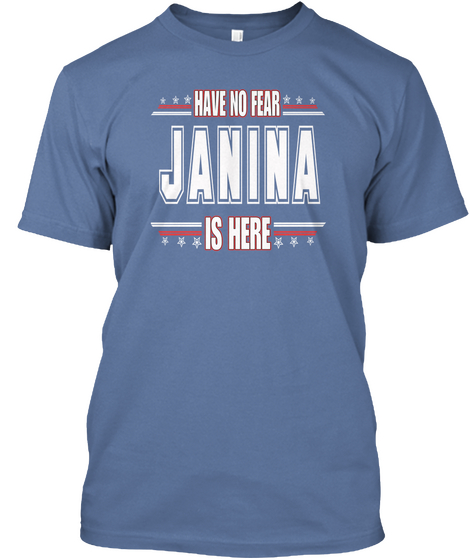 Janina Is Here Have No Fear Denim Blue T-Shirt Front