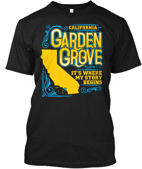 California Garden Grove Its Where My Story Begins Black T-Shirt Front