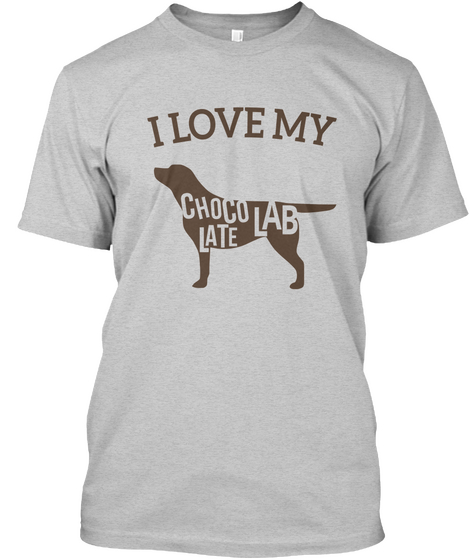 I Love My Choco Lab Late Light Steel T-Shirt Front