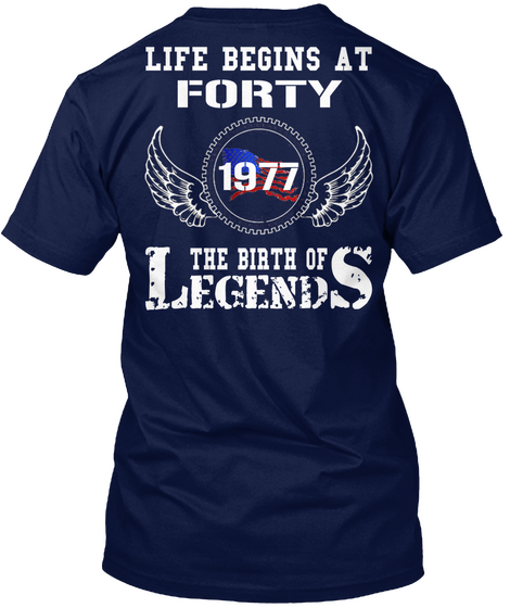 Life Begins At Forty 1977 The Birth Of Legends Navy T-Shirt Back