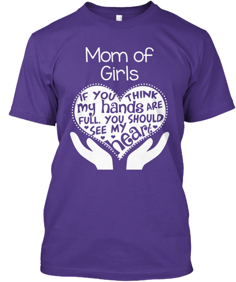 Mom Of Girls If You Think My Hands Are Full. You Should See My Heart Purple Camiseta Front