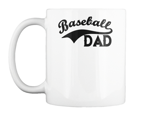 Baseball Dad  Mug! White T-Shirt Front