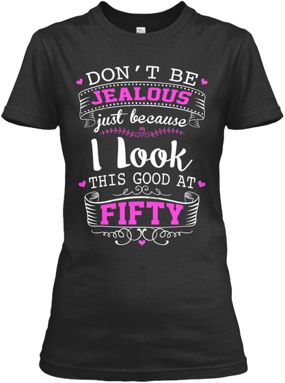 Don't Be Jealous Woman Good At Fifty Black T-Shirt Front