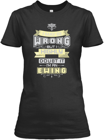 May Be Wrong Ewing T Shirts Black T-Shirt Front