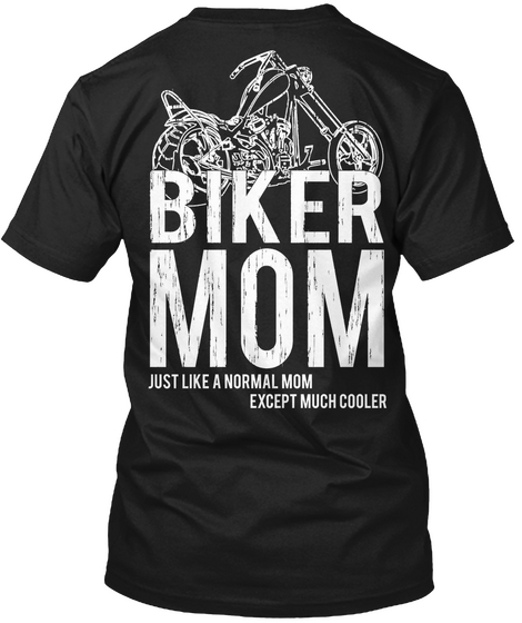Biker Mom Just Like A Normal Mom Except Much Cooler Black T-Shirt Back