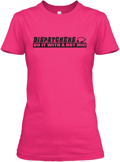 Dispatchers Do It With A Hot Mic Heliconia T-Shirt Front