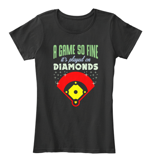 A Game So Fine It's Played On Diamonds Black T-Shirt Front