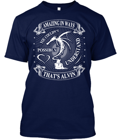 Amazing In Ways You Couldn't Possibly Understand That's Alvin Navy T-Shirt Front