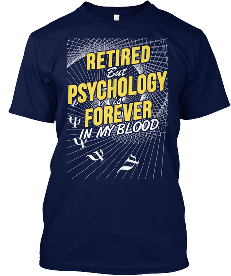 Retired But Psychology Is Forever In My Blood Navy Kaos Front