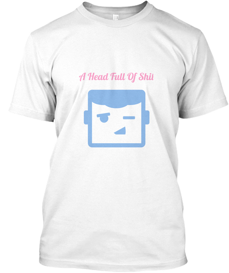 A Head Full Of Shit
 White Camiseta Front