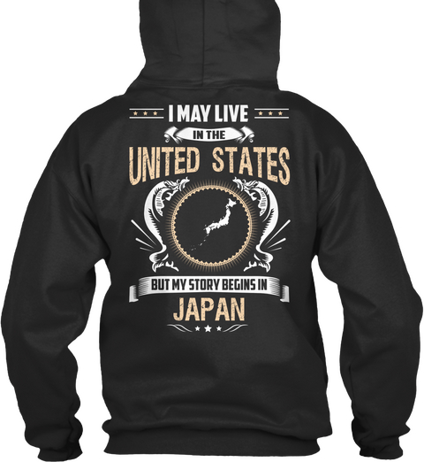 I May Live In The United States But My Story Begins In Japan Jet Black Maglietta Back