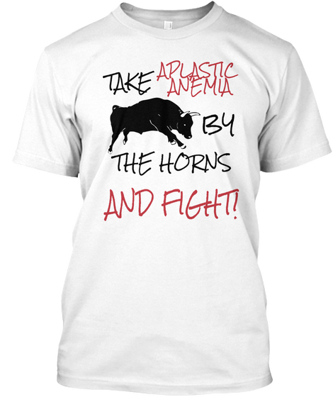 Take A Plastic Anemia By The Horns And Fight! White T-Shirt Front