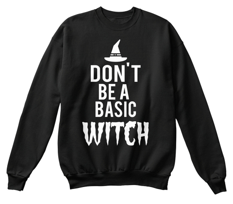 Don't Be A Basic Witch Black T-Shirt Front