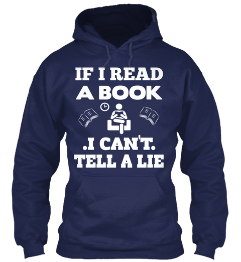 If I Read A Book .I Can't. Tell A Lie Navy Maglietta Front