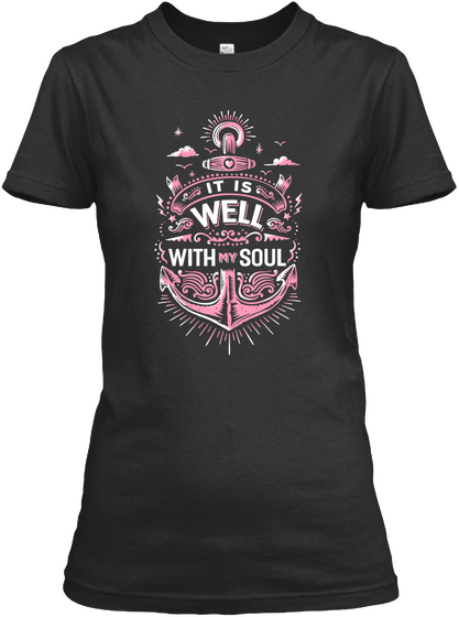 It Is Well With My Soul T Shirt  Black Maglietta Front