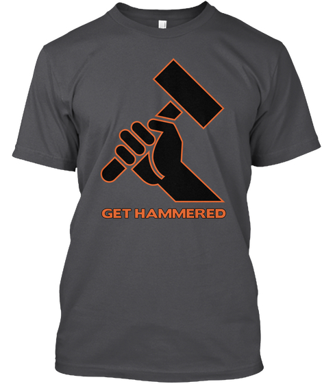 Get Hammered Charcoal T-Shirt Front