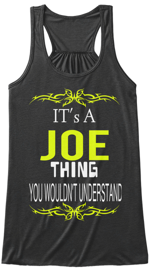 It's A Joe Thing You Wouldn't Understand Dark Grey Heather Kaos Front