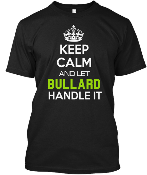 Keep Calm And Let Bullard Handle It Black Maglietta Front