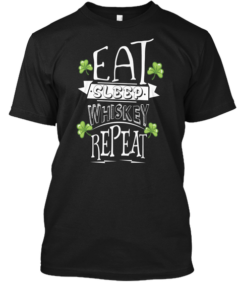 Eat Sleep Whiskey Repeat Black T-Shirt Front