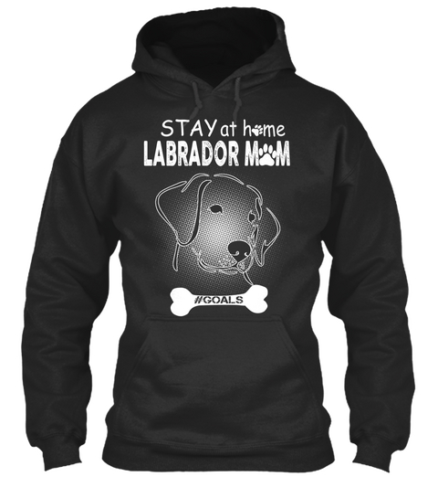 Stay At Home Labrador Mom Goals Jet Black T-Shirt Front