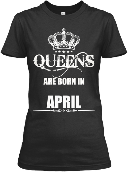 Queens Are Born In April Black Kaos Front