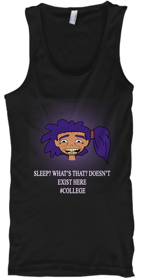 Sleep Doesn't Exist Here In College   Black T-Shirt Front