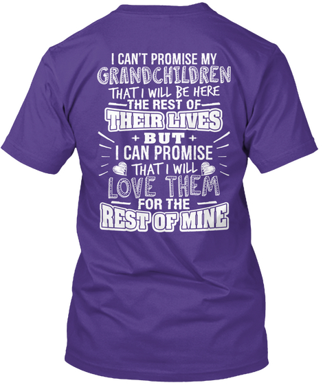 I Can't Promise My Grandchildren That I Will Be Here The Rest Of Their Lives But I Can Promise That I Will Love Them... Purple áo T-Shirt Back