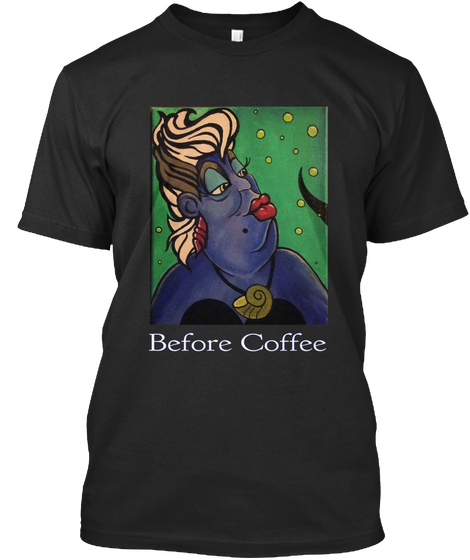 Before   Coffee Black T-Shirt Front