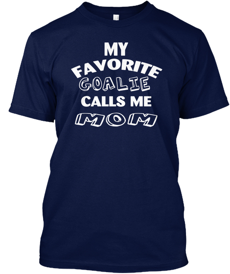 My Favorite Goalie Calls Me Mom Navy T-Shirt Front