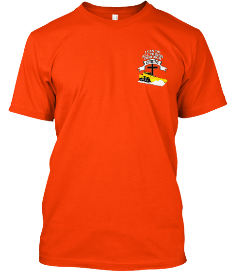 Snow Plow All Things Through Christ Lc Orange T-Shirt Front