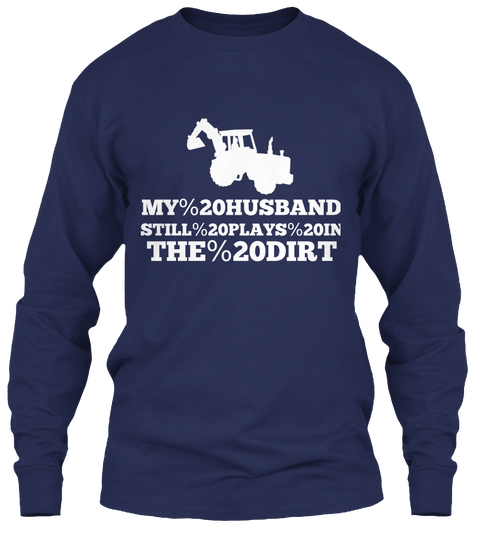 My Husband Still Plays In The Dirt Navy T-Shirt Front