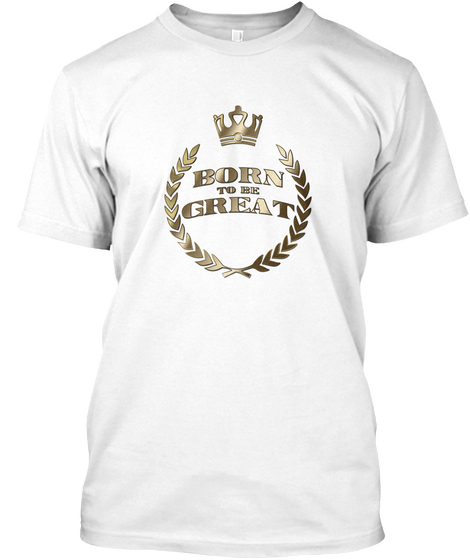 Born To Be Great White T-Shirt Front