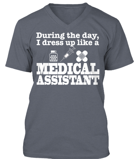 During The Day, I Dress Up Like A Medical Assistant Deep Heather T-Shirt Front