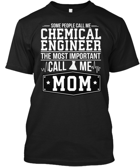 Chemical Engineer Call Me Mom Black Maglietta Front