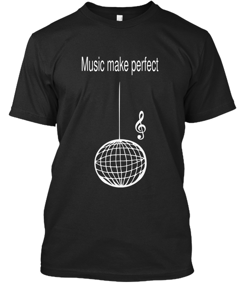 Music Make Perfect Black T-Shirt Front