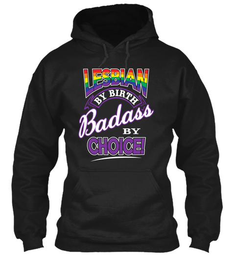 Lesbian By Birth Badass By Choice! Black T-Shirt Front