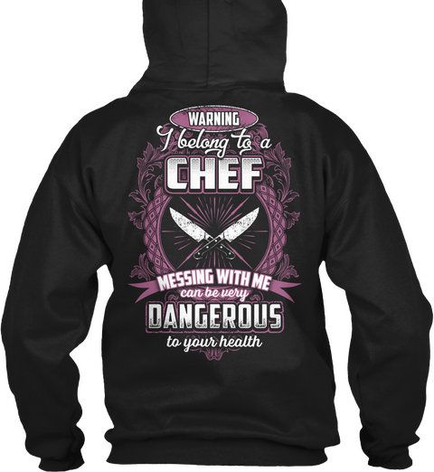 Warning I Belong To A Chef Messing With Me Can Be Very Dangerous To Your Health Black Maglietta Back