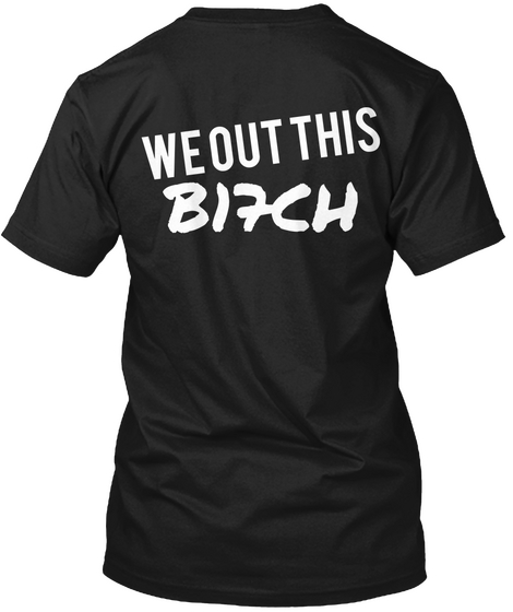 We Out This B17 Ch Black T-Shirt Back