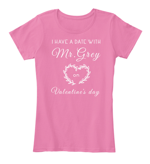 Mr. Grey On Valentine's Day True Pink Camiseta Front