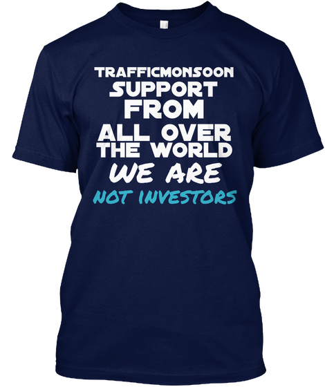 Trafficmonsoon Support From All Over The World We Are Not Investors Navy Camiseta Front