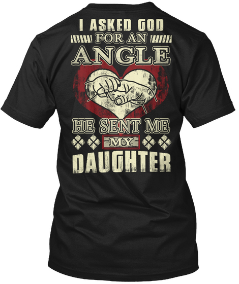 I Asked God For An Angle He Sent Me My Daughter Black T-Shirt Back