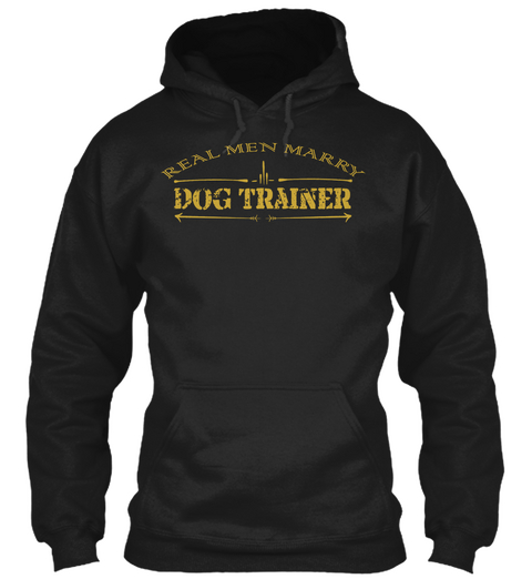Real Men Marry Dog Trainer Black Kaos Front