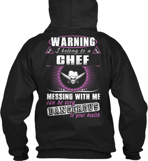  Warning I Belong To A Chef Messing With Me Can Be Very Dangerous To Your Health Black Camiseta Back