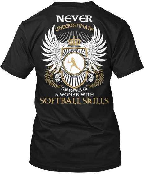 Never Underestimate The Power Of A Woman With Softball Skills Black T-Shirt Back