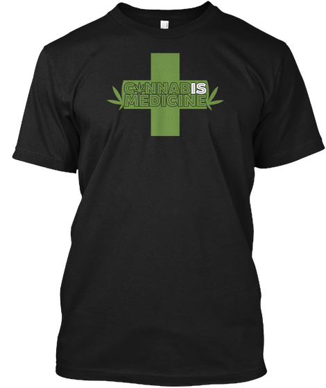 Cannabis "Is" Medicine Black T-Shirt Front