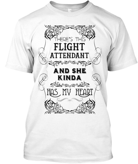 There's This Flight Attendant And She Kinda Has My Heart White Camiseta Front