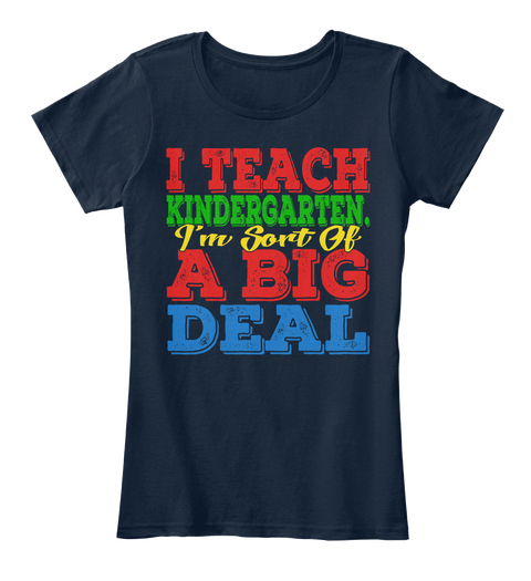 I Teach Kindergarten.I'm Sort Of A Big Deal New Navy Kaos Front