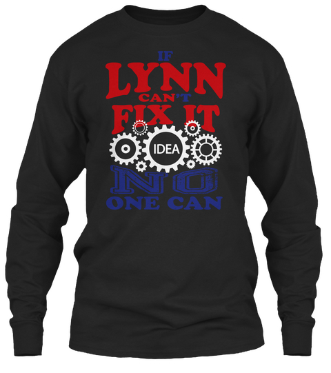 If Lynn Can't Fix It Idea  No One Can Black T-Shirt Front