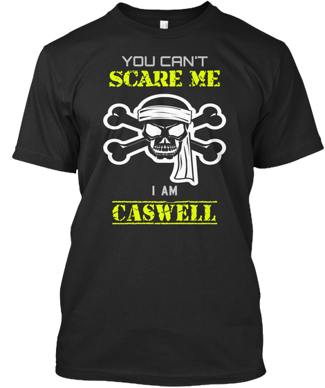 You Can't Scare Me I Am Caswell Black T-Shirt Front